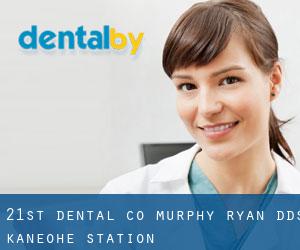 21st Dental Co: Murphy Ryan DDS (Kaneohe Station)