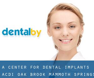 A Center for Dental Implants - ACDI Oak Brook (Mammoth Springs)