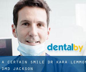 A Certain Smile Dr. Kara Lemmon, DMD (Jackson)