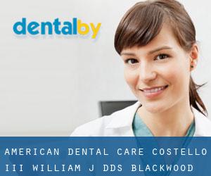 American Dental Care: Costello III William J DDS (Blackwood)