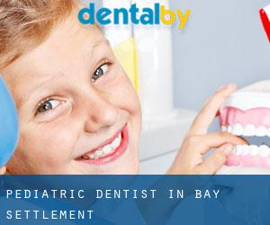 Pediatric Dentist in Bay Settlement