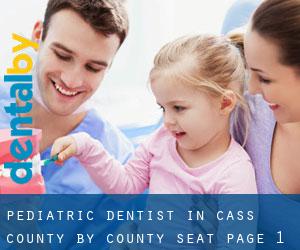 Pediatric Dentist in Cass County by county seat - page 1