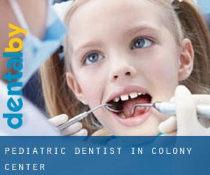 Pediatric Dentist in Colony Center
