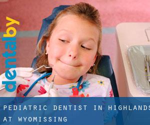 Pediatric Dentist in Highlands at Wyomissing