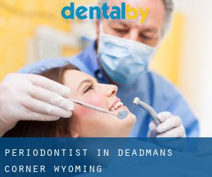 Periodontist in Deadmans Corner (Wyoming)