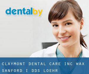 Claymont Dental Care Inc: Wax Sanford I DDS (Loehr)