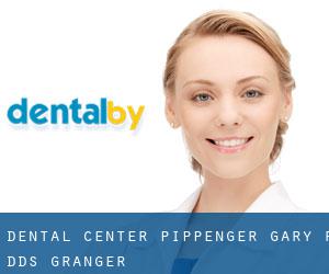 Dental Center: Pippenger Gary R DDS (Granger)