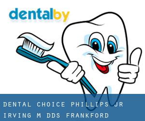 Dental Choice: Phillips Jr Irving M DDS (Frankford)