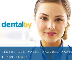 Dental Del Valle: Vazquez Maria A DDS (Indio)
