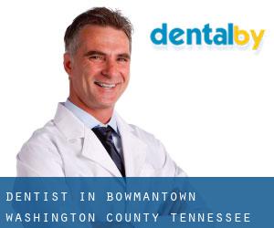 dentist in Bowmantown (Washington County, Tennessee)
