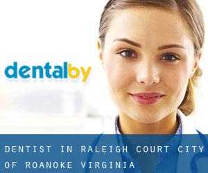 dentist in Raleigh Court (City of Roanoke, Virginia)