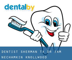 Dentist Sherman TX Dr. Sam Nechamkin (Knollwood)