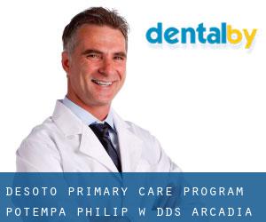 Desoto Primary Care Program: Potempa Philip W DDS (Arcadia)