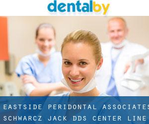 Eastside Peridontal Associates: Schwarcz Jack DDS (Center Line)