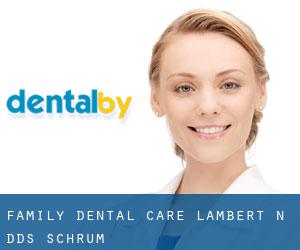 Family Dental Care: Lambert N DDS (Schrum)