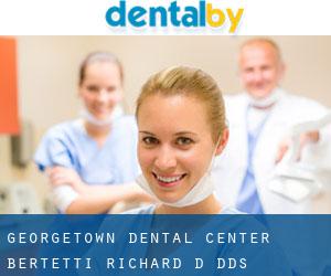 Georgetown Dental Center: Bertetti Richard D DDS (Rosemont)