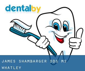 James Shambarger, DDS MS (Whatley)