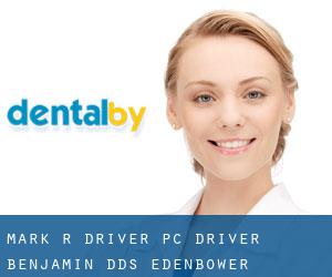 Mark R Driver PC: Driver Benjamin DDS (Edenbower)