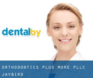 Orthodontics Plus More PLLC (Jaybird)