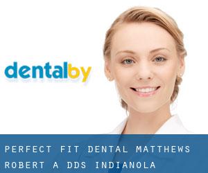 Perfect Fit Dental: Matthews Robert A DDS (Indianola)