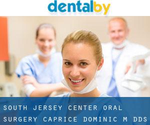 South Jersey Center-Oral Surgery: Caprice Dominic M DDS (McKee City)