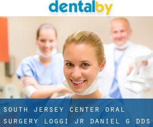 South Jersey Center-Oral Surgery: Loggi Jr Daniel G DDS (McKee City)