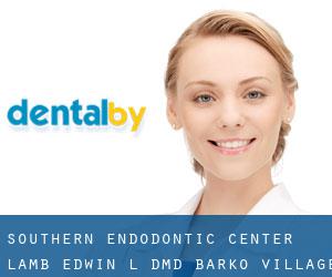Southern Endodontic Center: Lamb Edwin L DMD (Barko Village)