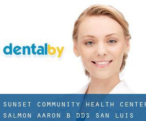 Sunset Community Health Center: Salmon Aaron B DDS (San Luis)
